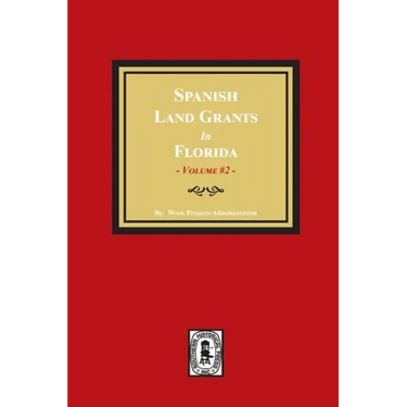 Spanish Land Grants in Florida, 1752-1786. (Volume #2)