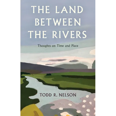 The Land Between the Rivers: Thoughts on Time and Place