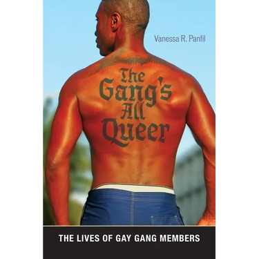 The Gang's All Queer: The Lives of Gay Gang Members