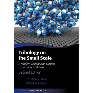 Tribology on the Small Scale: A Modern Textbook on Friction, Lubrication, and Wear