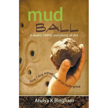 Mud Ball - How I Dug Myself Out of the Daily Grind