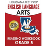 LOUISIANA TEST PREP English Language Arts Reading Workbook Grade 5: Covers the Literature and Informational Text Reading Standards