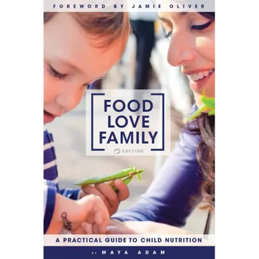 Food, Love, Family: A Practical Guide to Child Nutrition