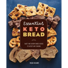Essential Keto Bread: Sweet and Savory Baked Goods to Satisfy Any Craving