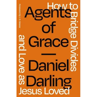 Agents of Grace: How to Bridge Divides and Love as Jesus Loved
