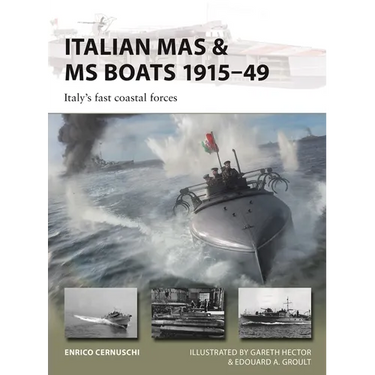 Italian Mas & MS Boats 1915-49: Italy's Fast Coastal Forces