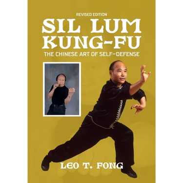 SIL LUM KUNG FU The Chinese Art of Self-Defense Revised Edition