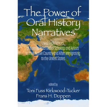 The Power of Oral History Narratives: Lived Experiences of International Globalscholars and Artists in Their Native Countryand After Immigrating to th