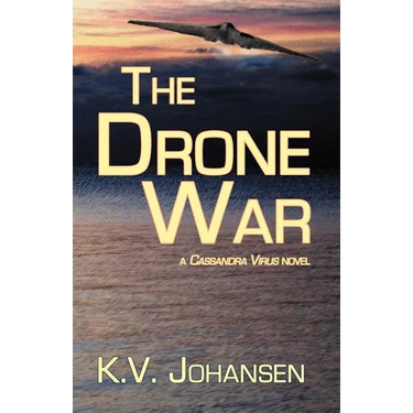 The Drone War: A Cassandra Virus Novel