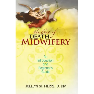 The Art of Death Midwifery: An Introduction and Beginner's Guide
