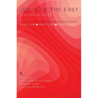 Jesus of the East Discussion Guide: Questions, Practices, and Resources