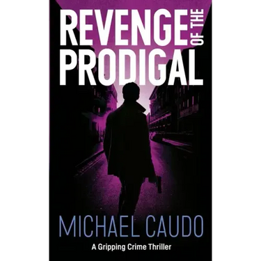 Revenge of the Prodigal: A Gripping Crime Thriller