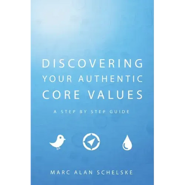 Discovering Your Authentic Core Values: A step-by-step guide
