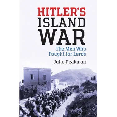 Hitler's Island War: The Men Who Fought for Leros