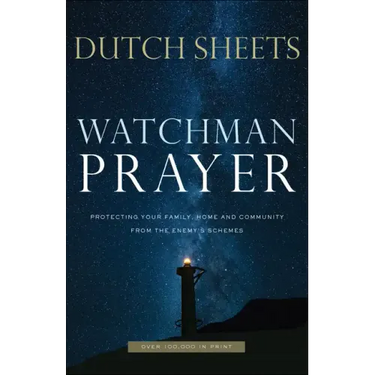 Watchman Prayer: Protecting Your Family, Home and Community from the Enemy's Schemes