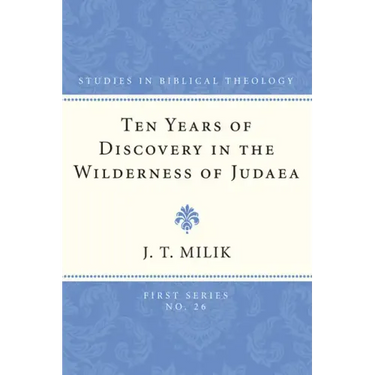 Ten Years of Discovery in the Wilderness of Judaea