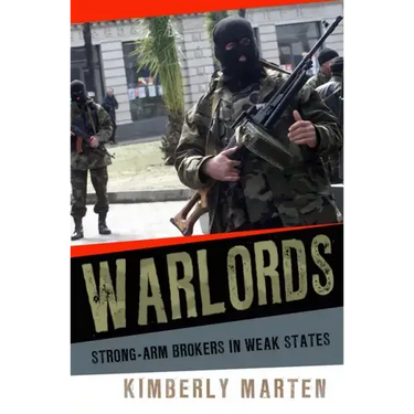 Warlords: Strong-Arm Brokers in Weak States