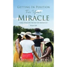 Getting In Position For Your Miracle