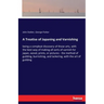 A Treatise of Japaning and Varnishing: being a compleat discovery of those arts, with the best way of making all sorts of varnish for japan, wood, pri
