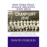 New York-Penn League Archives (1939-2015): A Comprehensive Overview Of The Professional League In The Heart Of Baseball's Birthplace