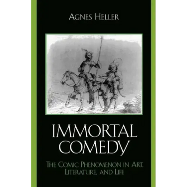 The Immortal Comedy: The Comic Phenomenon in Art, Literature, and Life