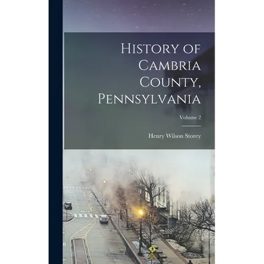 History of Cambria County, Pennsylvania; Volume 2
