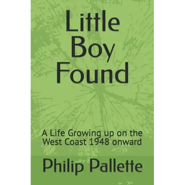 Little Boy Found: A Life Growing up on the West Coast 1948 onward