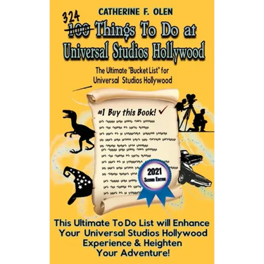 One Hundred Things to Do at Universal Studios Hollywood Before You Die Second Edition: The Ultimate Bucket List - Universal Studios Hollywood Edition