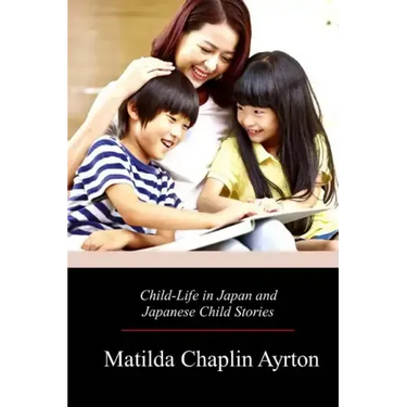 Child-Life in Japan and Japanese Child Stories