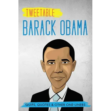 Tweetable Barak Obama: Quips, Quotes & Other One-Liners