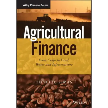 Agricultural Finance: From Crops to Land, Water and Infrastructure