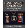 Canteens and Horseshoes: Relics of the Grand Army of the Republic