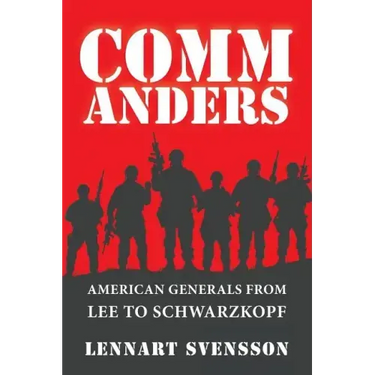 Commanders: American Generals from Lee to Schwarzkopf