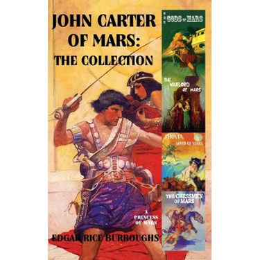 John Carter of Mars: The Collection - A Princess of Mars; The Gods of Mars; The Warlord of Mars; Thuvia, Maid of Mars; The Chessmen of Mars