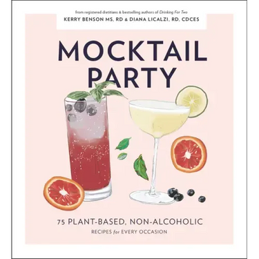 Mocktail Party: 75 Plant-Based, Non-Alcoholic Mocktail Recipes for Every Occasion