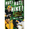 Hut! Hut! Hike!: A History of Football Terminology