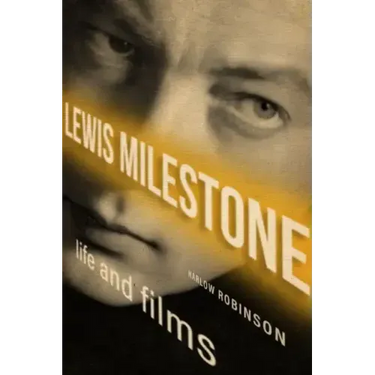 Lewis Milestone: Life and Films