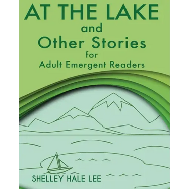 At the Lake and Other Stories for Adult Emergent Readers