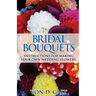 Bridal Bouquets: Instructions for Making Your Own Wedding Flowers