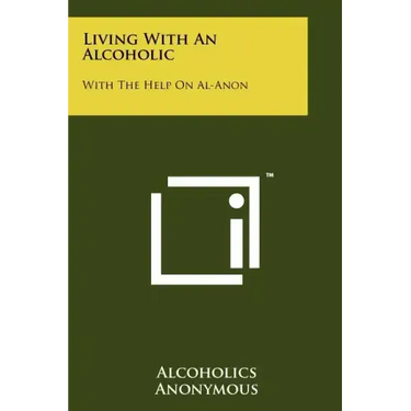 Living with an Alcoholic: With the Help on Al-Anon