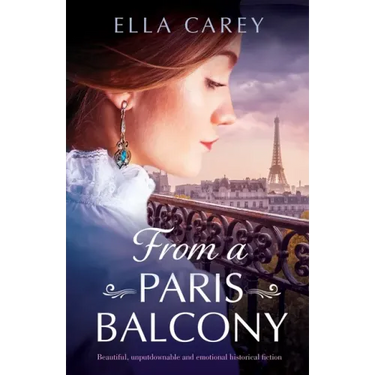From a Paris Balcony: Beautiful, unputdownable and emotional historical fiction
