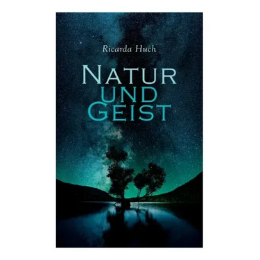 Natur und Geist: Als die Wurzeln des Lebens und der Kunst