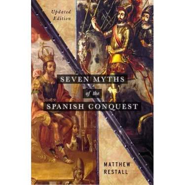 Seven Myths of the Spanish Conquest: Updated Edition
