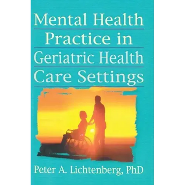 Mental Health Practice in Geriatric Health Care Settings