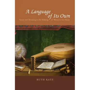 A Language of Its Own: Sense and Meaning in the Making of Western Art Music