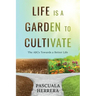 Life is a Garden to Cultivate: The ABCs Towards a Better Life: The ABC