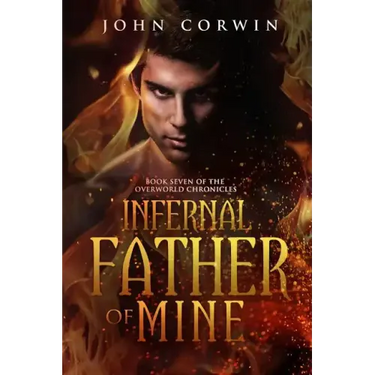 Infernal Father of Mine: Book Seven of the Overworld Chronicles