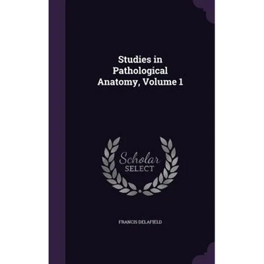 Studies in Pathological Anatomy, Volume 1