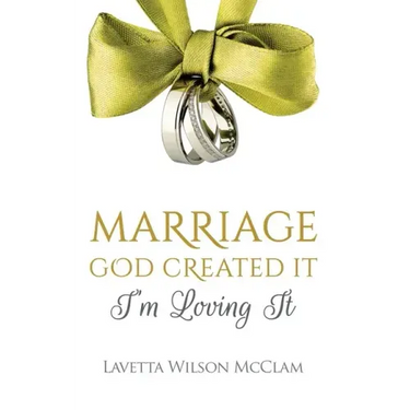 Marriage: God Created It, Im Loving It
