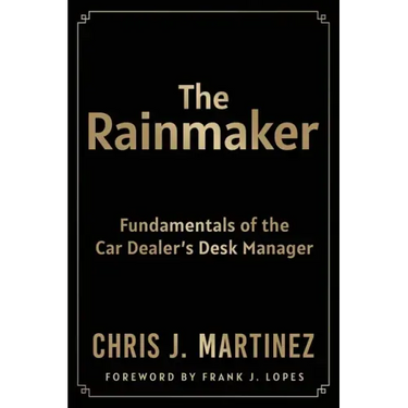 The Rainmaker: Fundamentals of the Car Dealer's Desk Manager